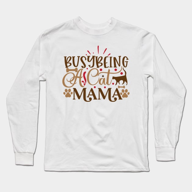 Busy being a cat mama Long Sleeve T-Shirt by P-ashion Tee